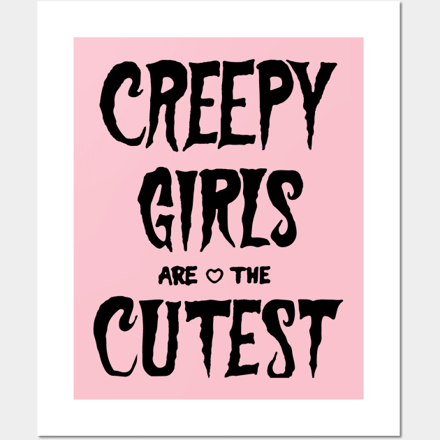 Creepy Girls Are The Cutest Gothic Emo Grunge Aesthetic Post Wall Art by Prolifictees